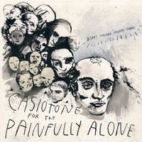 It Wasn't The Same Somehow - Casiotone For The Painfully Alone