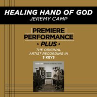 Healing Hand Of God (Key-Bbm-Premiere Performance Plus w/o Background Vocals) - Jeremy Camp