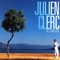 On Serait Seuls Au Monde - Julien Clerc