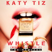 Whistle (While You Work It) - Katy Tiz, Dave Audé