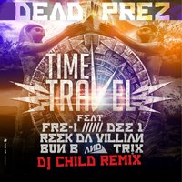 Time Travel - Dead Prez, Fre I, Dee 1