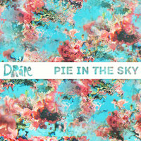 Pie in the Sky - Dråpe