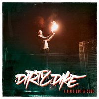 I Ain't Got a Clue - Dirty Dike