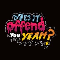 Being Bad Feels Pretty Good - Does It Offend You, Yeah?
