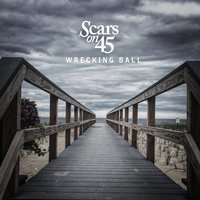 Wrecking Ball - Scars on 45