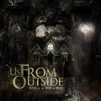 I Thought You'd Be Dead By Now - Us, From Outside