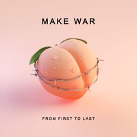 Make War - From First To Last