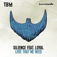 Love That We Need - Silience, Loyal