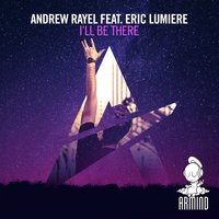 I'll Be There - Andrew Rayel, Eric Lumiere
