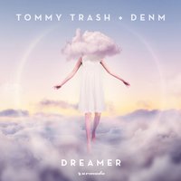 Dreamer - Tommy Trash, DENM