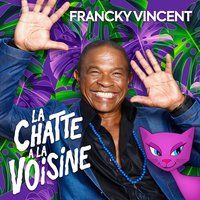 La chatte à la voisine - Francky Vincent