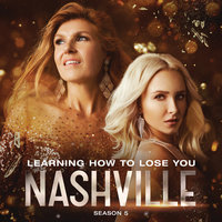 Learning How To Lose You - Nashville Cast, Kaitlin Doubleday