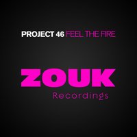 Feel The Fire - Project 46