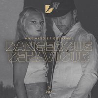 Dangerous Behaviour - Mike Mago, Tiggi Hawke