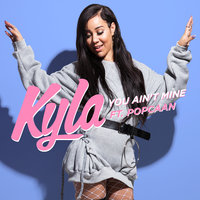 You Ain't Mine - Kyla, Popcaan