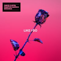 Like I Do - David Guetta, Martin Garrix, Brooks