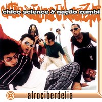 Maracatu Atômico - Chico Science, Nação Zumbi