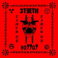Time's Up - 3TEETH, Ho99o9