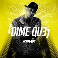 Dime Que - Atomic Otro Way