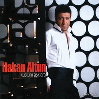 Yalancı Aşkların Ol - Hakan Altun