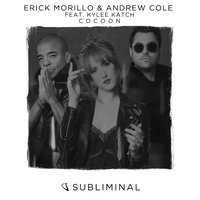 Cocoon - Erick Morillo, Andrew Cole, Kylee Katch