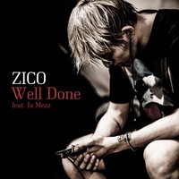 Well Done - Zico, Ja Mezz