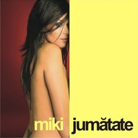 Jumătate - Miki