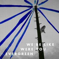 We Were Evergreen