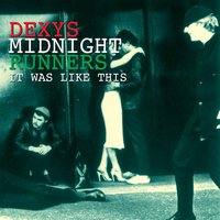 Thankfully Not Living In Yorkshire It Doesn't Apply - Dexys Midnight Runners