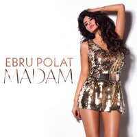 Madam - Ebru Polat
