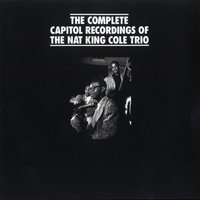 Who Do You Know In Heaven (That Made You The Angel You Are) - Nat King Cole Trio