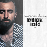 Hayat-Memat Meselesi - Kahraman Deniz