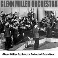I Know Why - Glenn Miller & His Orchestra