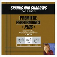 Sparks And Shadows (Key-A-Premiere Performance Plus) - Twila Paris