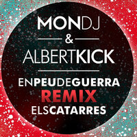 En Peu de Guerra - Mon DJ, Albert Kick, Els Catarres