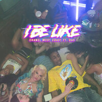 I Be Like - Chanel West Coast, DAX