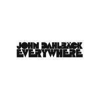 Everywhere - John Dahlback