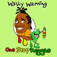 One Drop Reggae - Wally Warning