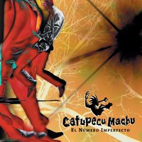 El Número Imperfecto - Catupecu Machu