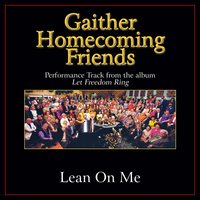 Lean On Me - Gaither
