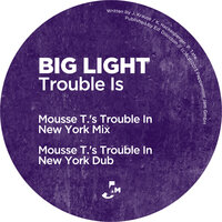Trouble Is - Big Light, Mousse T.