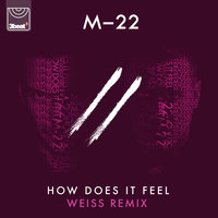 How Does It Feel - M-22, Weiss