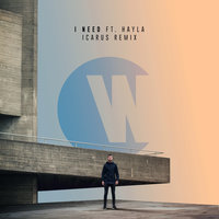 I Need - Wilkinson, Hayla, Icarus