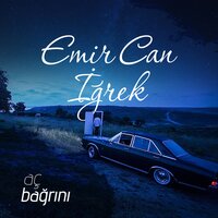 Aç Bağrını - Emir Can İğrek