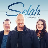 You Amaze Us - Selah