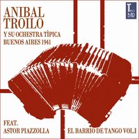Toda Mi Vida - Aníbal Troilo & Su Orquestra Típica, Astor  Piazzolla