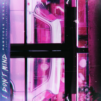 I Don't Mind - Particle House, Le June