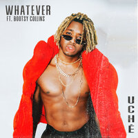 Whatever - Uche, Bootsy Collins