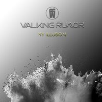 My Illusion - Walking Rumor