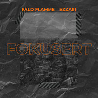 Fokusert - Kald Flamme, Ezzari